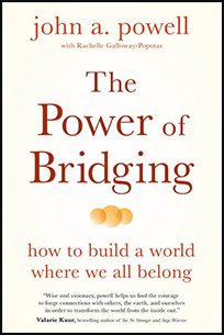 The Power of Bridging by John A. Powell